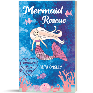 An image of the front cover for Mermaid Rescue - The Adventures of Rosie Hart, Book 2, series by Iveta Ongley